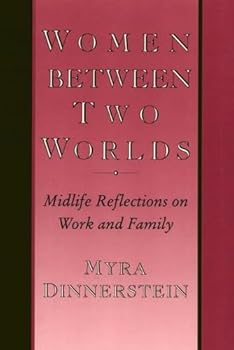 Hardcover Women Between Two Worlds: Midlife Reflections on Work and Family (Women In The Political Economy) Book