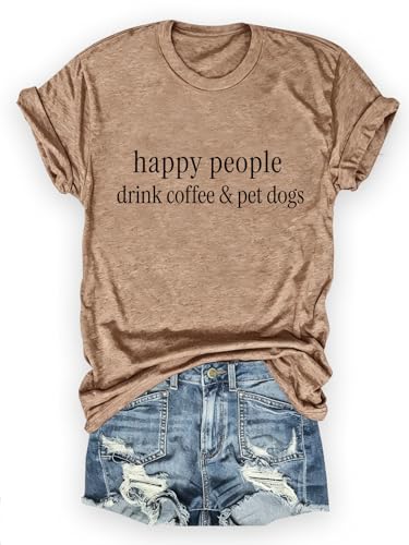 YourTops Women Happy People Drink Coffee & Pet Dogs Graphic T-Shirt Dog Lover Coffee Addict (Light Coffee,Small)