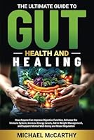 The Ultimate Guide to Gut Health and Healing B0DB6D1ZVJ Book Cover