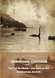 Verborgene Kreaturen: Von Yeti bis Nessie – eine Reise zu den Geheimnissen der Erde - Liam J. Cryptson 