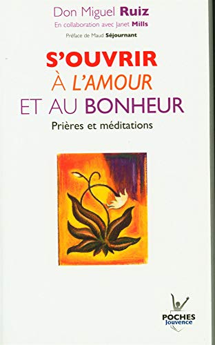 S'ouvrir à l'amour et au bonheur: Prières et mé... [French] 2889118584 Book Cover