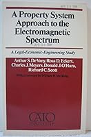 Property System Approach to the Electromagnetic Spectrum: A Legal Economic Engineering (Cato paper) 0932790119 Book Cover