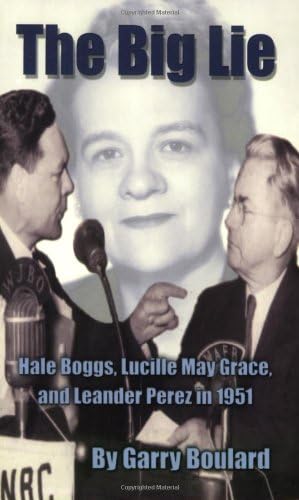 The Big Lie: Hale Boggs, Lucille May Grace, and Leander Perez