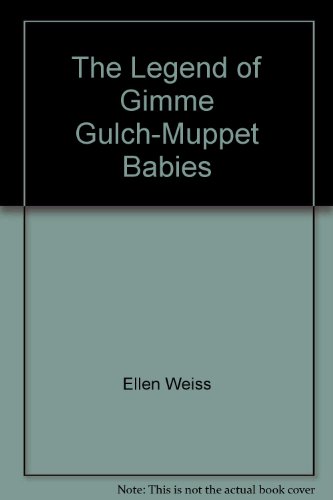The Legend of Gimme Gulch-Muppet Babies B000RZ554Y Book Cover