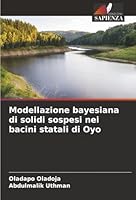 Modellazione bayesiana di solidi sospesi nei bacini statali di Oyo (Italian Edition) 6206830993 Book Cover