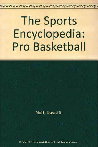 The Sports Encyclopedia: Pro Basketball (SPORTS ENCYCLOPEDIA, PRO BASKETBALL)