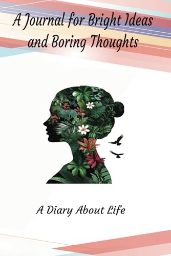 A Journal for Bright Ideas and Boring Thoughts: 6x9 120-page Diary Notebook