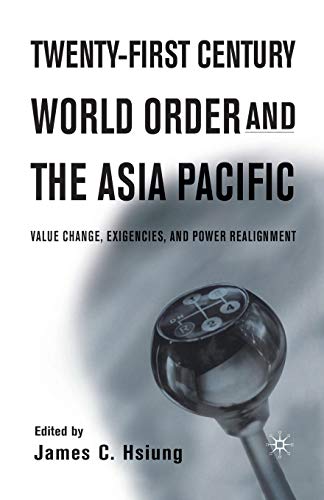 Twenty-First Century World Order and the Asia Pacific: Value Change, Exigencies, and Power Realignment