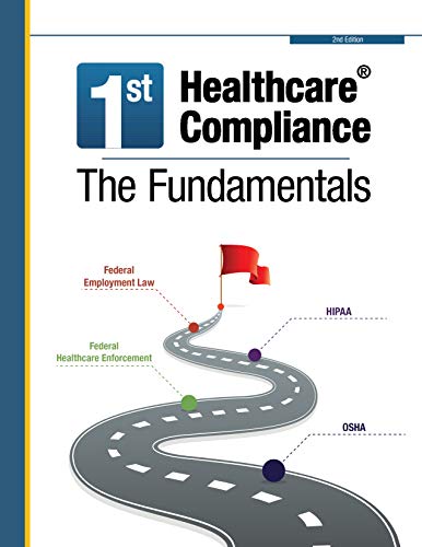 First Healthcare Compliance The Fundamentals, Second Edition