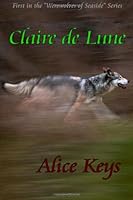 Claire de Lune: Werewolves of Seaside 0615646530 Book Cover