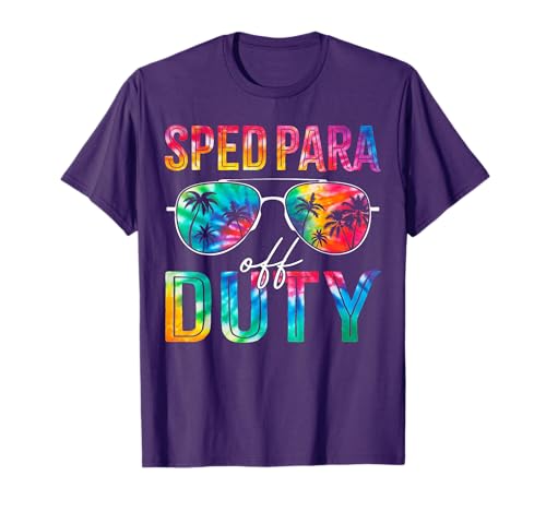 Sped Para Off Duty Happy Last Day of School Tie Dye Summer T-Shirt