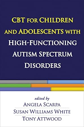 CBT for Children and Adolescents with High-Functioning Autism Spectrum Disorders CBT for Children and Adolescents with High-Functioning Autism Spectrum Disorders book cover