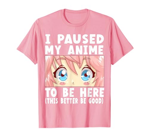 Anime I Paused My Anime to Be Here Anime T-Shirt Small