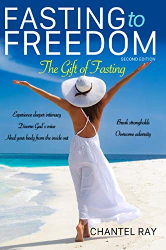Fasting to Freedom: The Gift of Fasting 0999823132 Book Cover