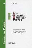 Die Universitat Auf Der Piazza: Entstehung Und Zerfall Der Studentenbewegung in Italien 1966-1968 341222314X Book Cover
