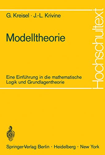Modelltheorie: Eine Einführung in die mathematische Logik und Grundlagentheorie (Hochschultext)