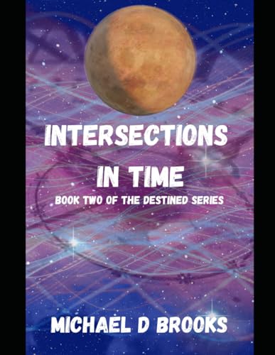 Intersections in Time: Book Two of the Destined Series