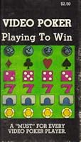 Video Poker: A Humorous and Informative Gaming Guide (Playing to Win) 0934047081 Book Cover