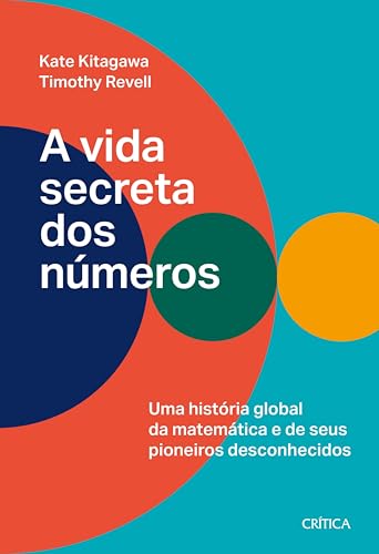 A vida secreta dos números: Uma história global da matemática e seus pioneiros desconhecidos