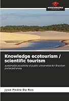 Knowledge ecotourism / scientific tourism: sustainable possibility of public universities for Brazilian protected areas 6207835379 Book Cover