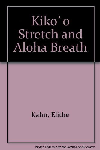 Elithe Kahn Kiko`o Stretch and Aloha Breath by Elithe Kahn (2006-12-02): Elithe ...