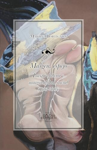 Margen, espejo: Poesía chilan y marginalidad social (1983-2009) (Serie Premio Revista Iberoamericana-Mejor tesis)