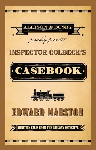 Inspector Colbeck's Casebook: Thirteen Tales from the Railway Detective