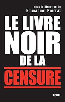 Paperback Le Livre noir de la censure: Sous la direction d'Emmanuel Pierrat [French] Book