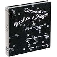 Carnaval Em Branco E Negro: Carnaval Popular Paulistano, 1914-1988 8531409373 Book Cover
