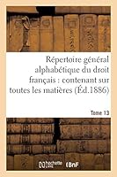 Répertoire Général Alphabétique Du Droit Français Tome 13 2013020635 Book Cover