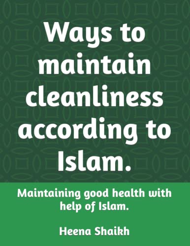 Ways to maintain cleanliness according to Islam.: Maintaining good health with help of Islam.: 2