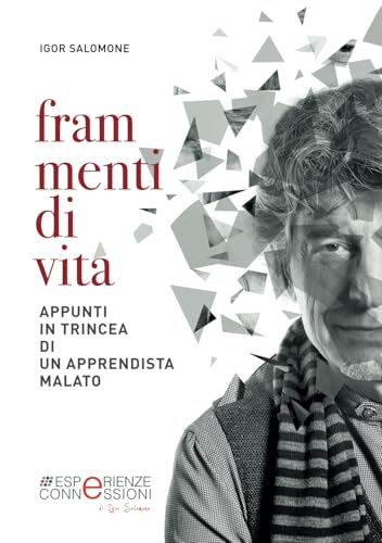 Frammenti di vita: Appunti in trincea di un apprendista malato