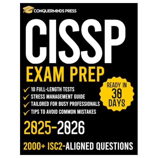 CISSP Exam Prep: The Complete Guide With 10 Full-Length Tests & 2000+ ISC2-Aligned Questions | Master The 8 Domains in Less Than 30 Days With A Special Study Method Tailored For Busy Professionals