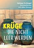 Krüge, die nicht leer werden: Gottesdienste mit allen Sinnen