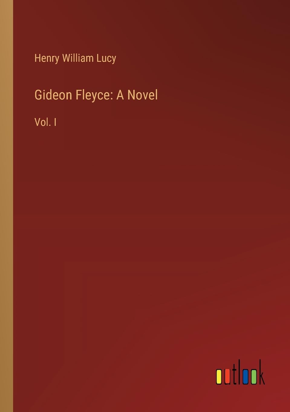 Gideon Fleyce: A Novel:Vol. I