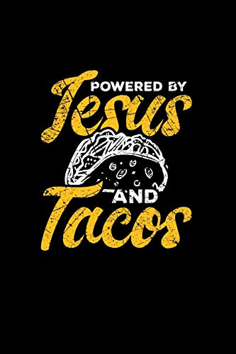 Powered by Jesus and Tacos: Funny Taco themed Notebook. Journal Cinco de Mayo