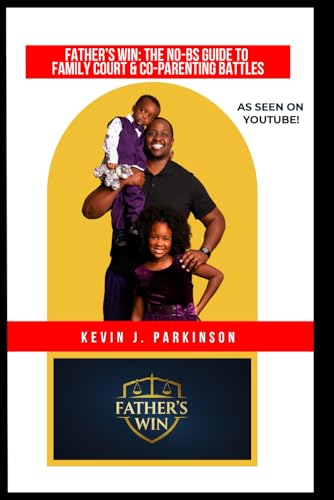 Father’s Win: The No-BS Guide to Family Court & Co-Parenting Battles