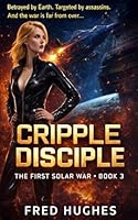 Cripple Disciple (The 1st Solar War) B0D6GJ5C9S Book Cover