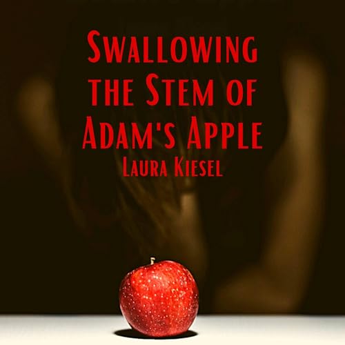 Swallowing the Stem of Adam&rsquo;s Apple Audiolibro Por Laura Kiesel arte de portada