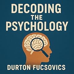 Decoding the Psychology Audiolibro Por Durton Fucsovics arte de portada