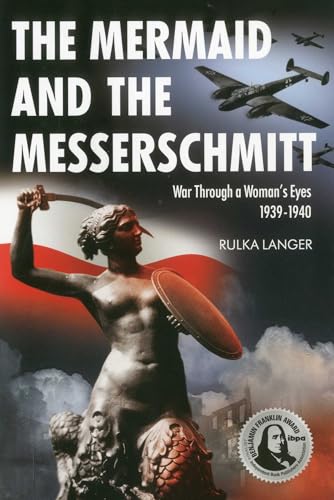 The Mermaid and the Messerschmitt: War Through a Woman's Eyes 1939-1940