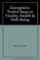 Energistics: Twelve Steps to Vitality, Health & Well-Being 0770105688 Book Cover