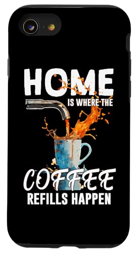 HOME IS WHERE THE COFFEE REFILLS HAPPEN �X�}�z�P�[�X iPhone SE (2020) / 7 / 8 �p