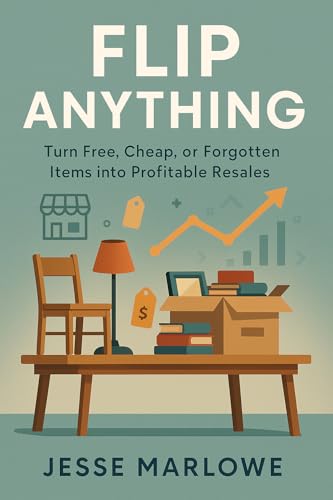 Flip Anything: Turn Free, Cheap, or Forgotten Items into Profitable