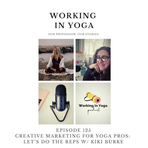 Yoga Marketing Tips: Ethical, Creative Strategies for Yoga Professionals with Kiki Burke