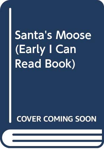 Santa's Moose (Early I Can Read Book) 0064441024 Book Cover