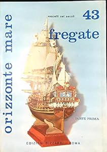 Vedi scheda su Amazon Vascelli nei secoli 43 Fregate Parte prima