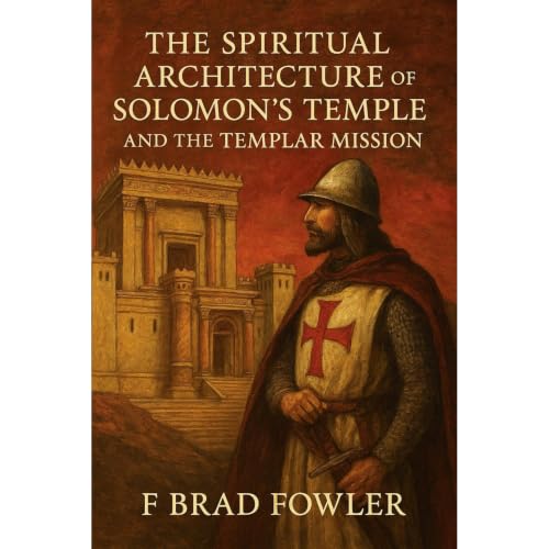 The Spiritual Architecture of Solomon&rsquo;s Temple and the Templar Mission Audiolibro Por F Brad Fowler arte de portada