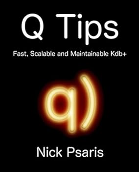 Paperback Q Tips: Fast, Scalable and Maintainable Kdb+ Book