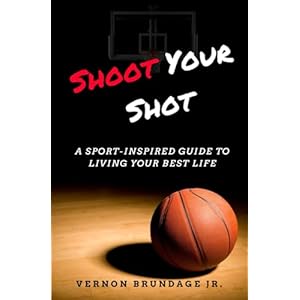 Shoot Your Shot A Sport Inspired Guide To Living Your Best Life Paperback–October 13 2018